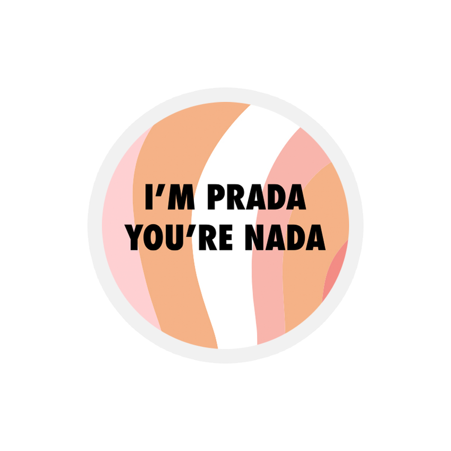 Im Prada You're Nada - Sassy Quotes Sticker