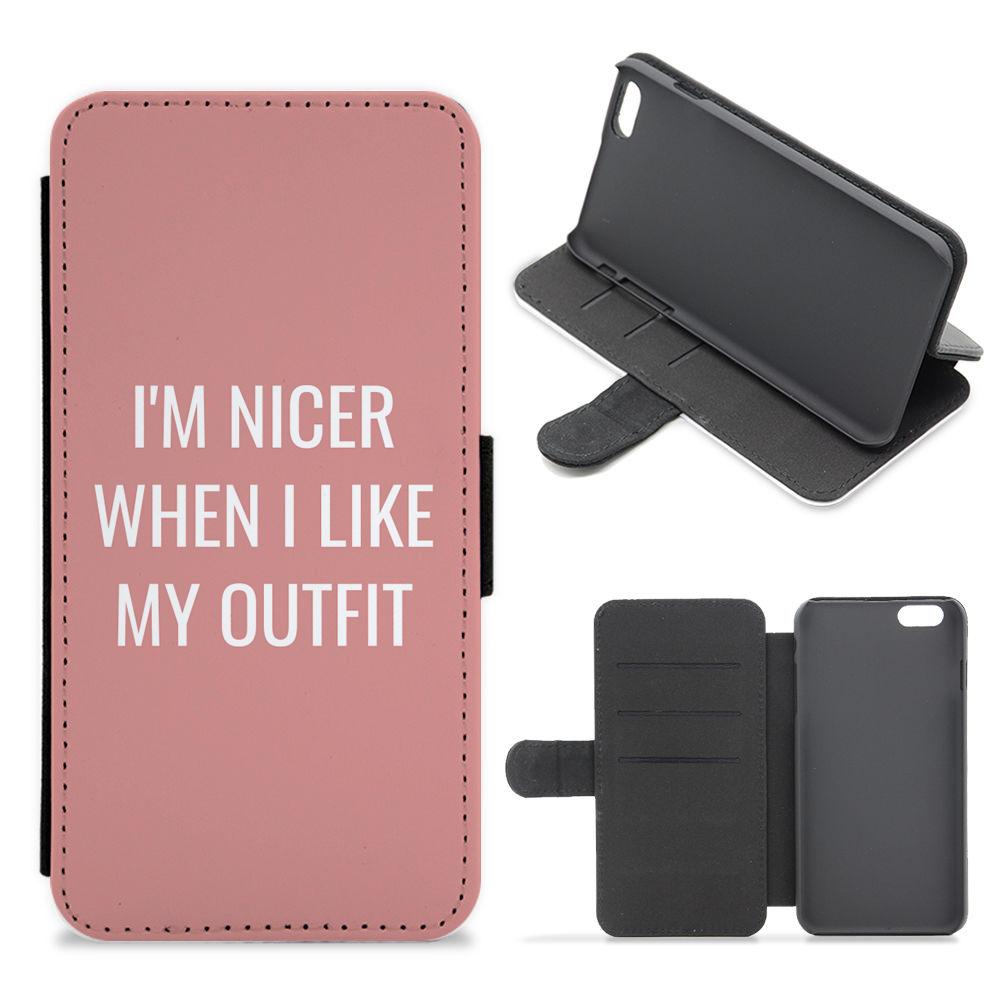 I'm Nicer When I Like My Outfit Flip / Wallet Phone Case