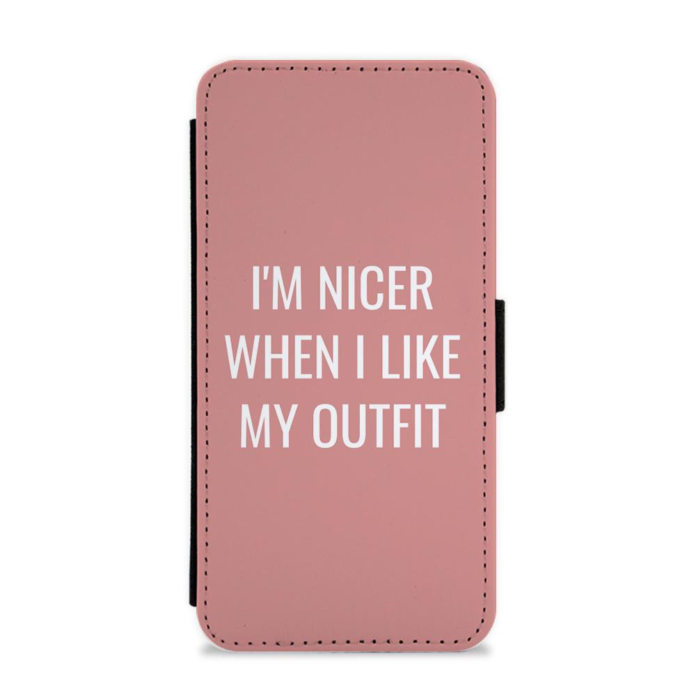 I'm Nicer When I Like My Outfit Flip / Wallet Phone Case