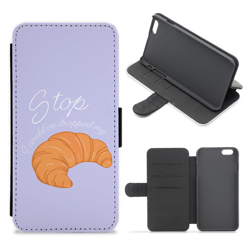 Stop I Could Have Dropped My Croissant - TikTok Flip / Wallet Phone Case