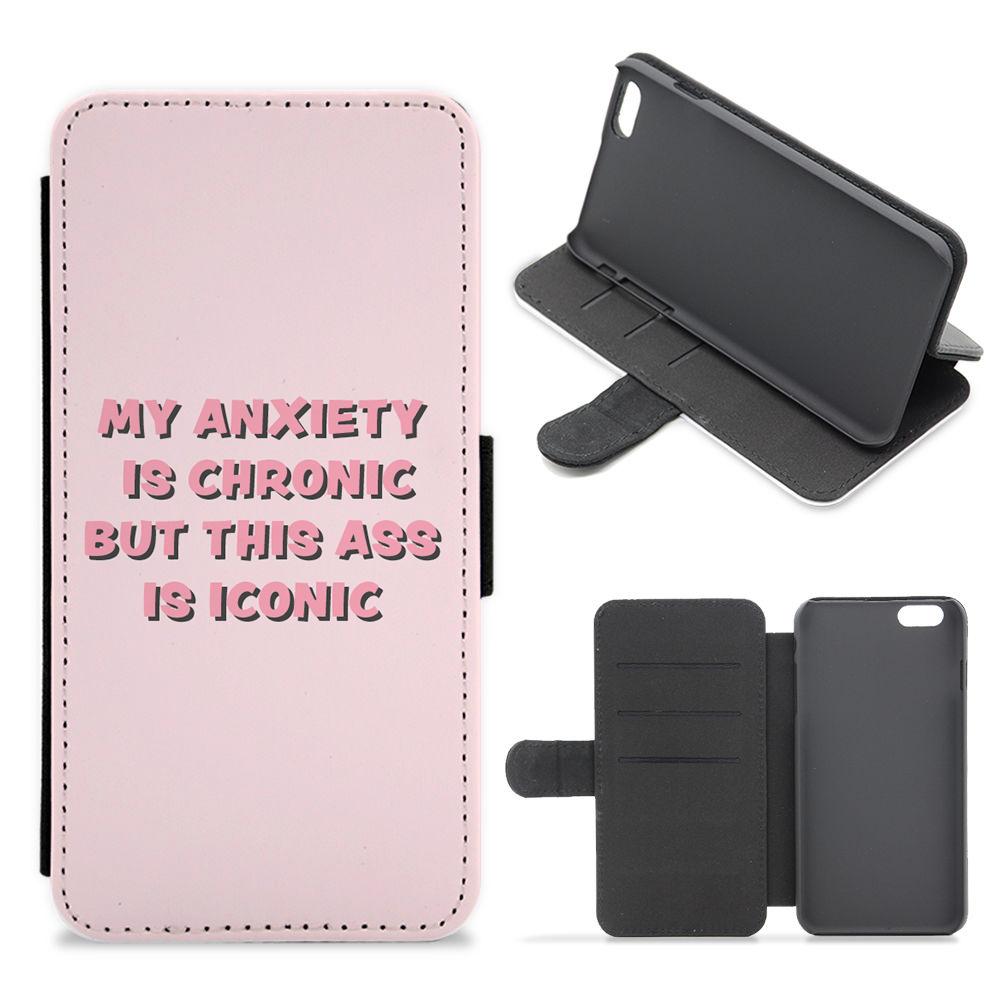 My Anxiety Is Chronic But This Ass Is Iconic Flip / Wallet Phone Case