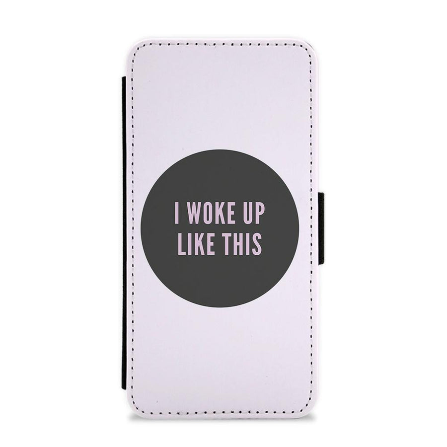 I Woke Up Like This Flip / Wallet Phone Case