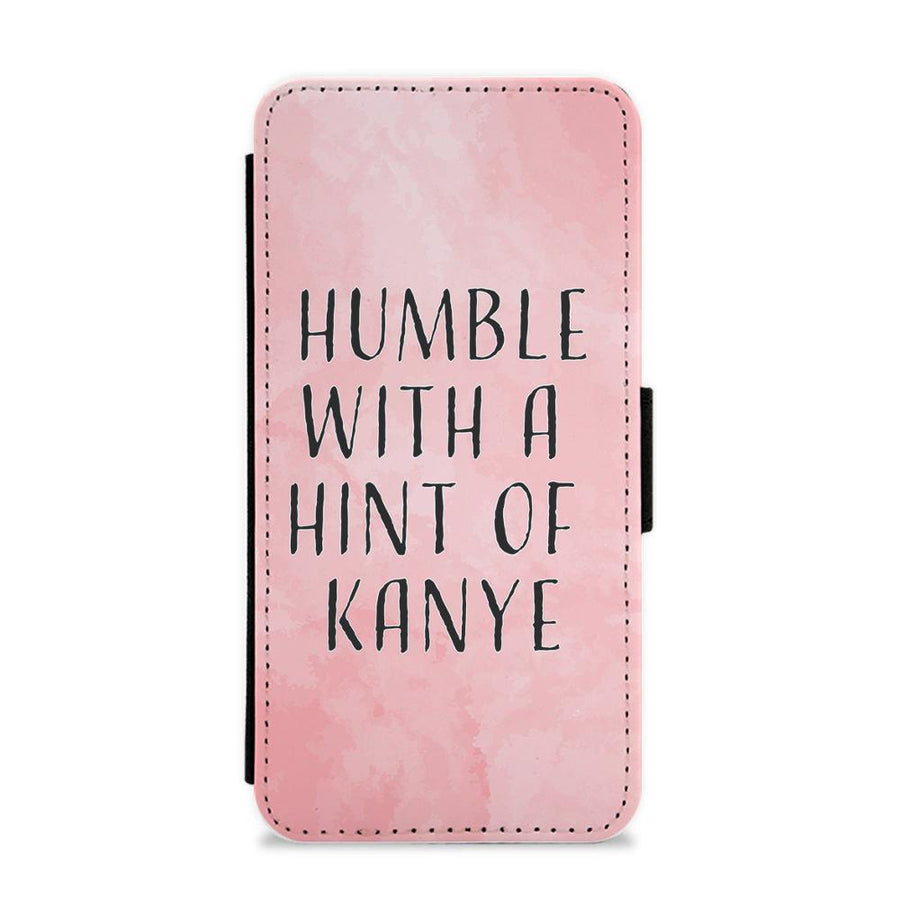 Humble With A Hint Of Kanye Flip / Wallet Phone Case