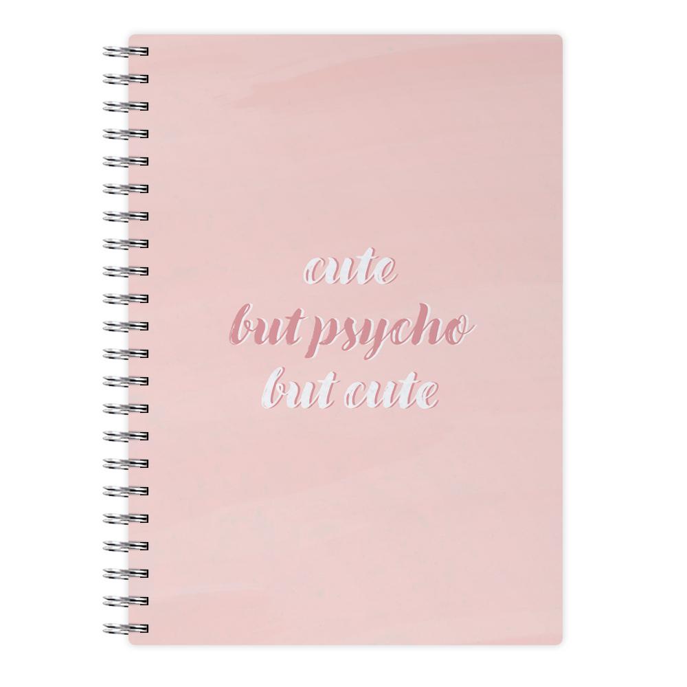 Cute But Psycho But Cute Notebook