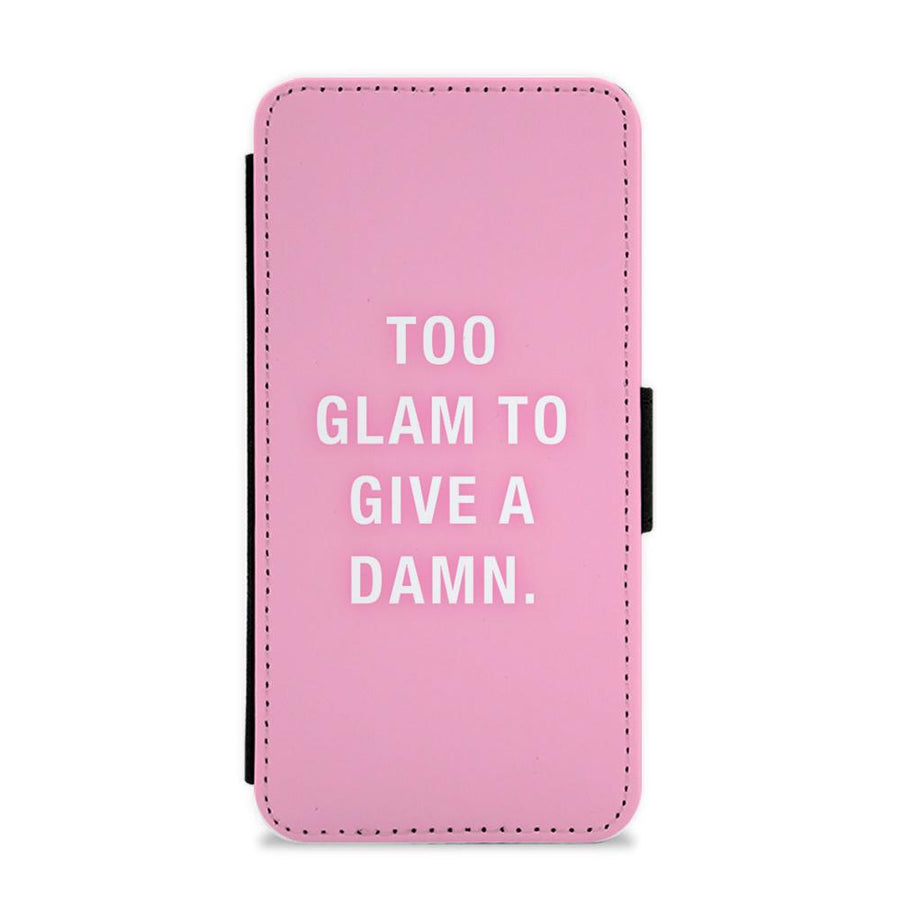 Too Glam To Give A Damn Flip / Wallet Phone Case