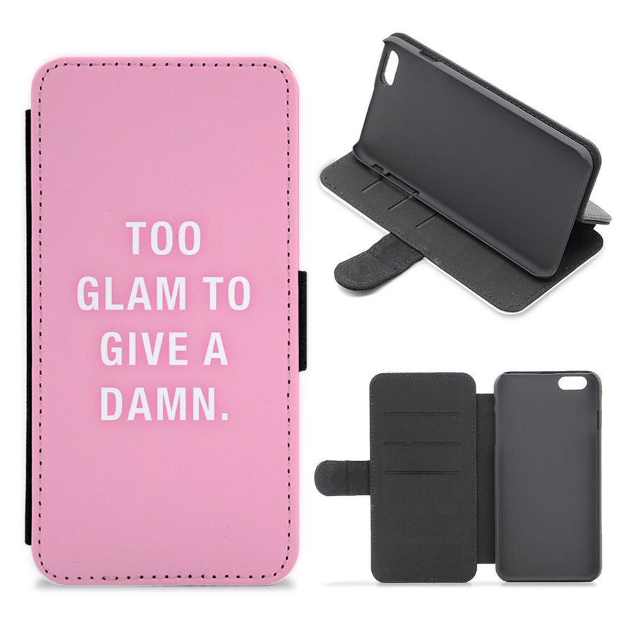 Too Glam To Give A Damn Flip / Wallet Phone Case