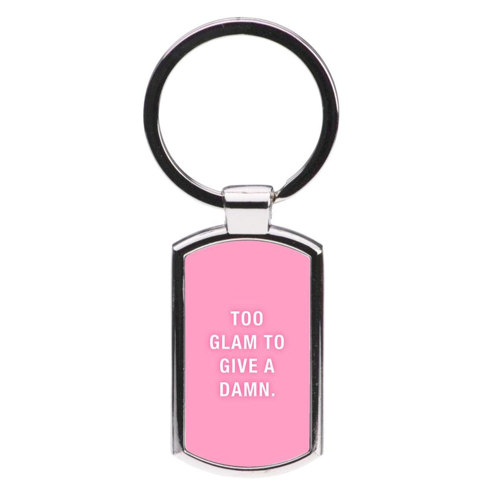 Too Glam To Give A Damn Luxury Keyring