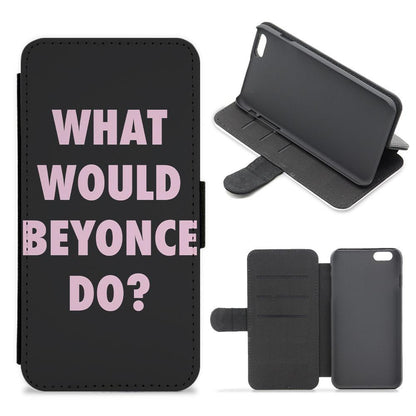 What Would Beyonce Do? Flip / Wallet Phone Case