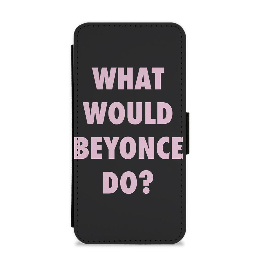 What Would Beyonce Do? Flip / Wallet Phone Case