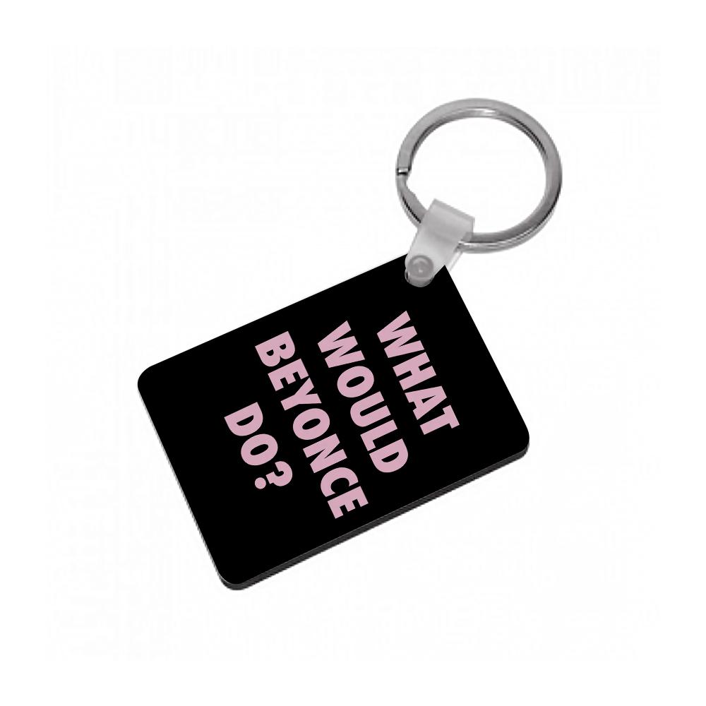 What Would Beyonce Do? Keyring