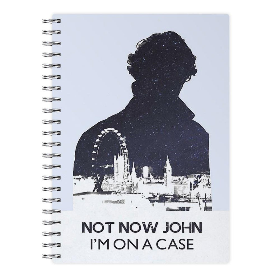Now Now John, I'm On A Case - Sherlock Notebook - Fun Cases