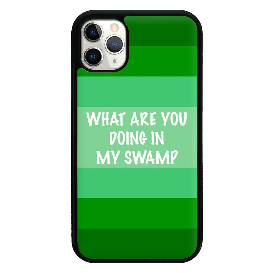 What Are You Doing In My Swamp - Shrek Phone Case
