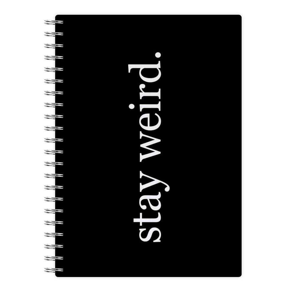 Stay Weird Notebook - Fun Cases