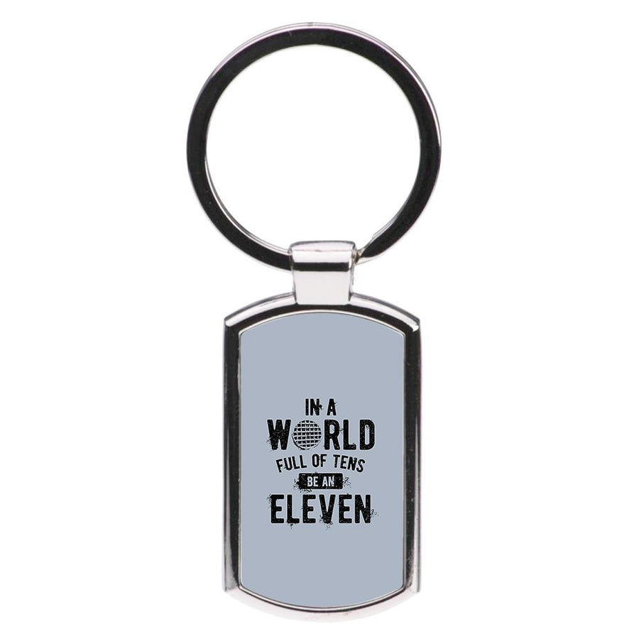 Be An Eleven - Stranger Things Luxury Keyring