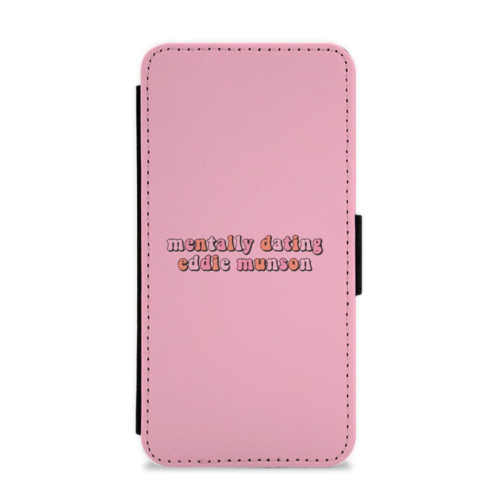 Mentally Dating Eddie Munson Flip / Wallet Phone Case