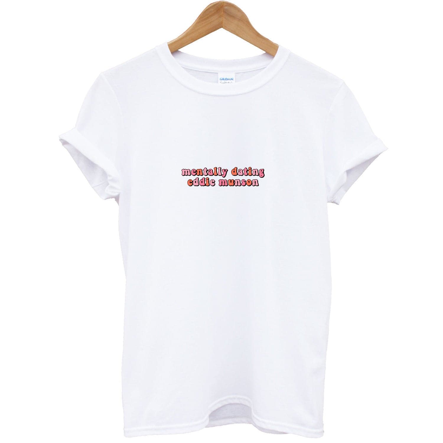 Mentally Dating Eddie Munson T-Shirt