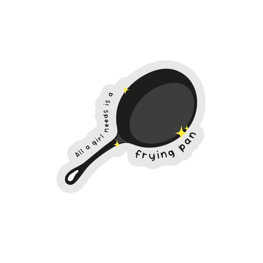 All A Girl Needs Is A Frying Pan Sticker