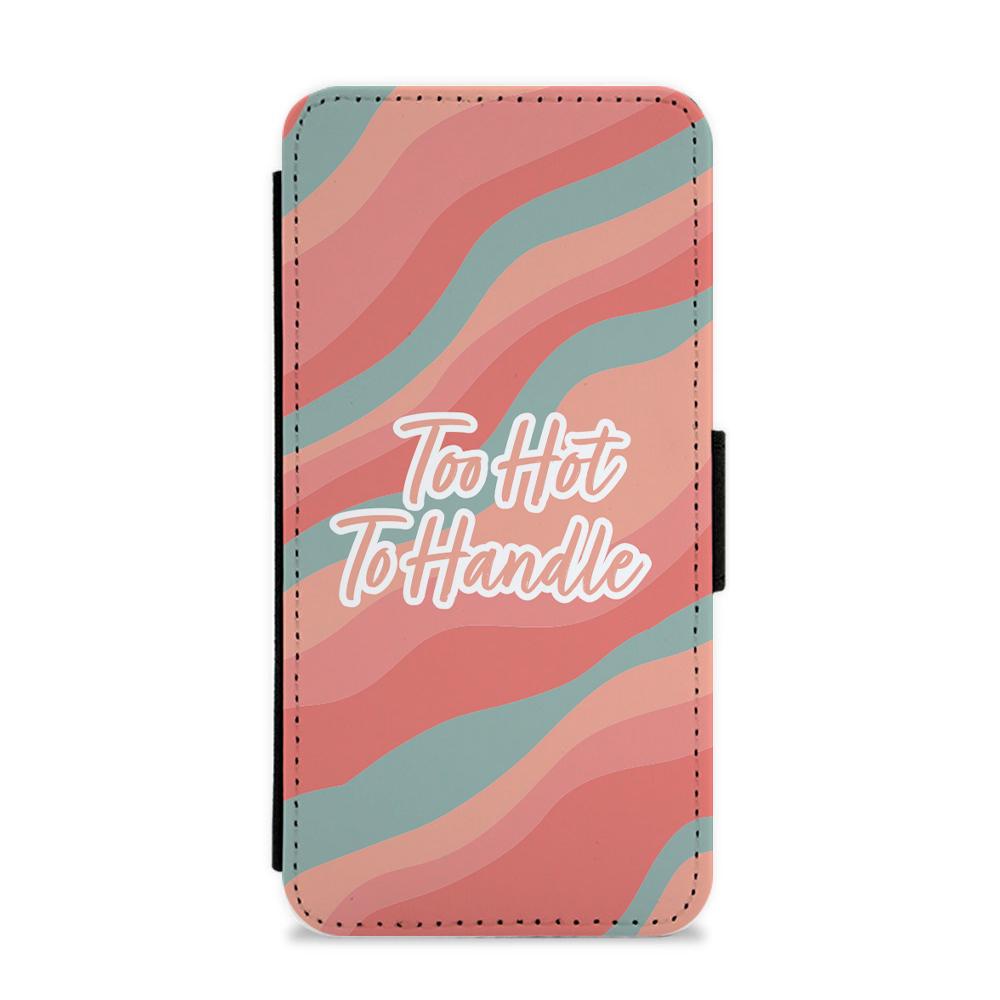 Too Hot To Handle - Too Hot To Handle Flip / Wallet Phone Case