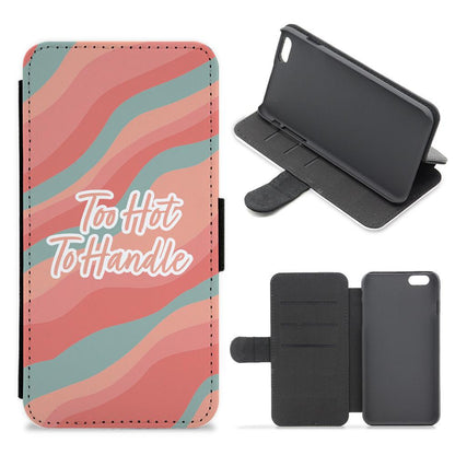 Too Hot To Handle - Too Hot To Handle Flip / Wallet Phone Case