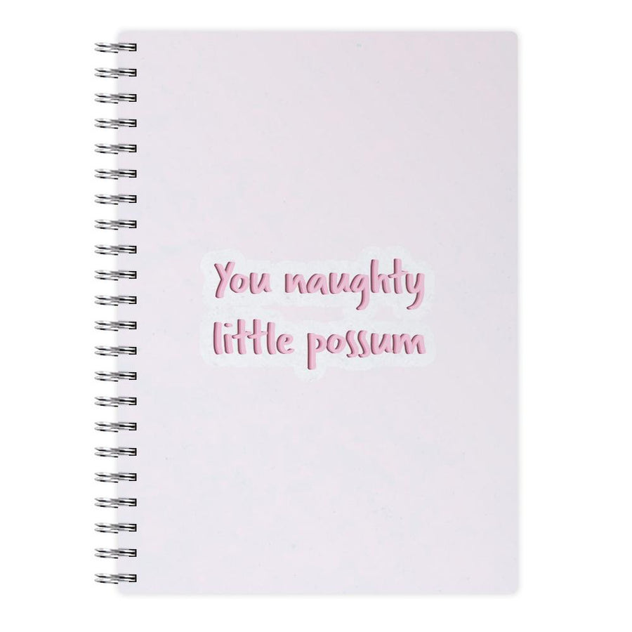 You Naughty Little Possum - Too Hot To Handle Notebook