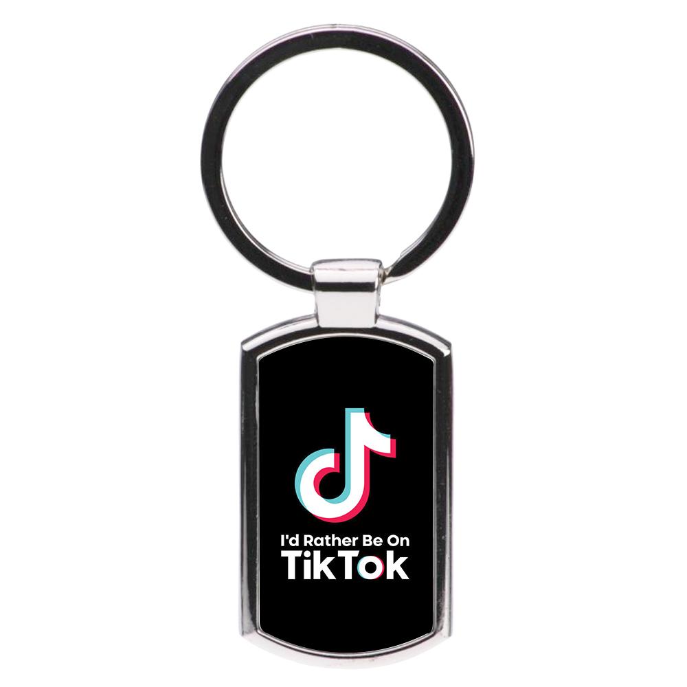 I'd Rather Be On TikTok Luxury Keyring