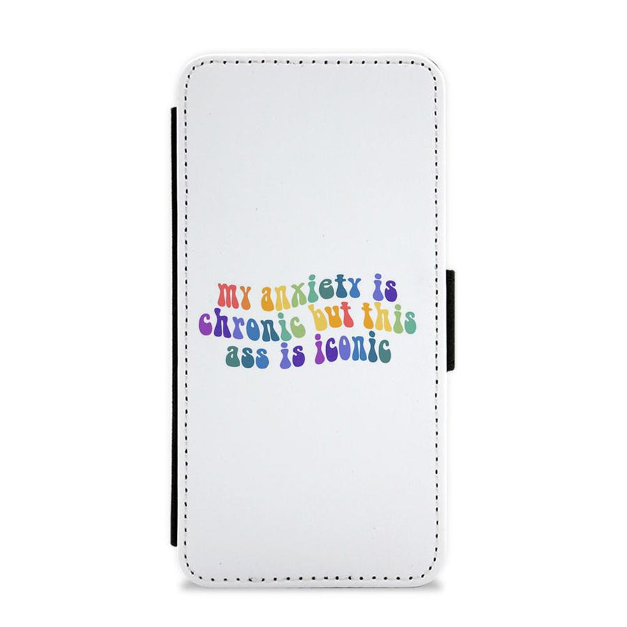My Anxiety Is Chronic But This Ass Is Iconic - TikTok Flip / Wallet Phone Case