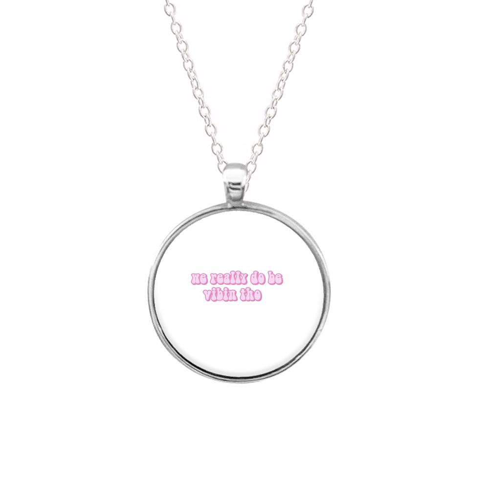 We Really Do Be Vibin Tho - TikTok Necklace