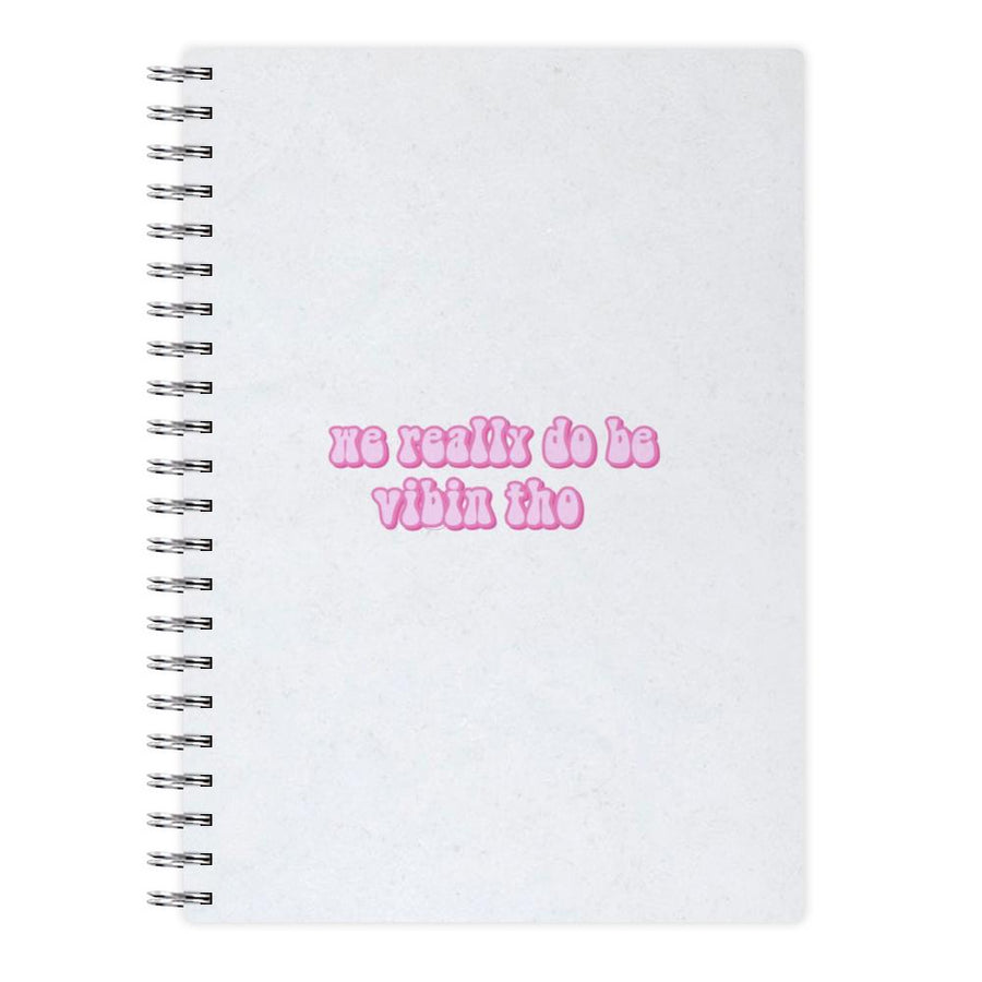 We Really Do Be Vibin Tho - TikTok Notebook
