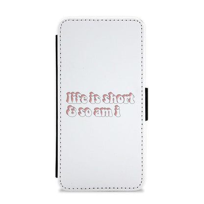 ife Is Short And So Am I - TikTok Flip / Wallet Phone Case