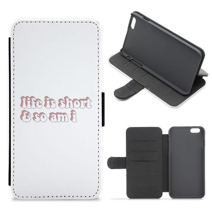 ife Is Short And So Am I - TikTok Flip / Wallet Phone Case