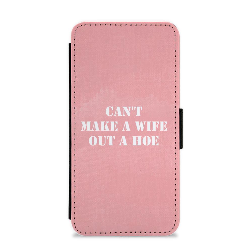 Can't Make A Wife Out Of A Hoe - TikTok Flip / Wallet Phone Case