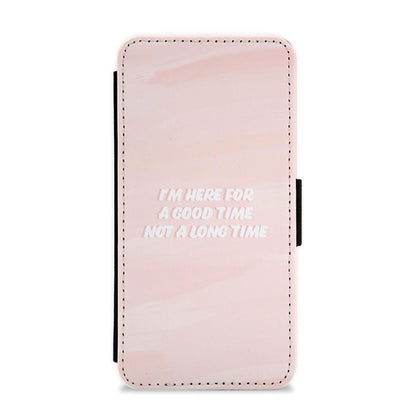 I'm Here For A Good Time Not A Long Time - TikTok Flip / Wallet Phone Case