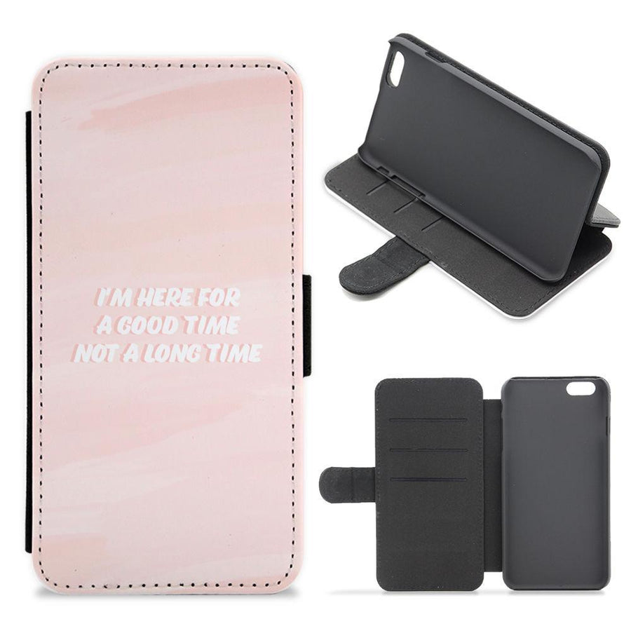 I'm Here For A Good Time Not A Long Time - TikTok Flip / Wallet Phone Case
