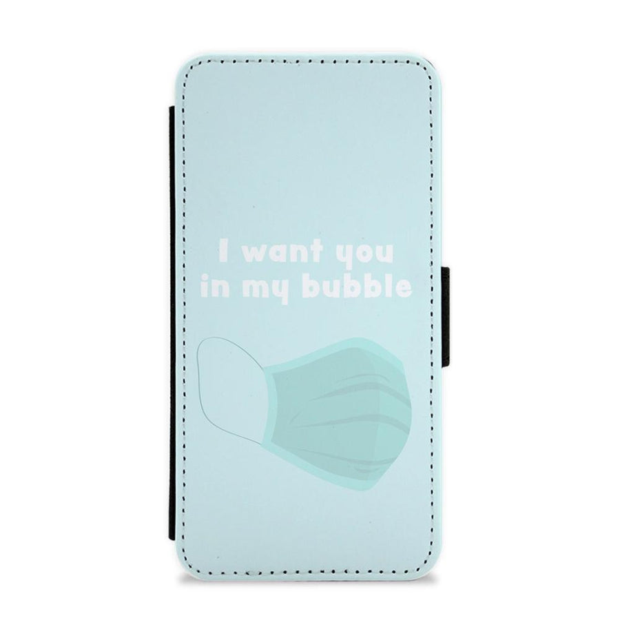 I Want You In My Bubble Flip / Wallet Phone Case