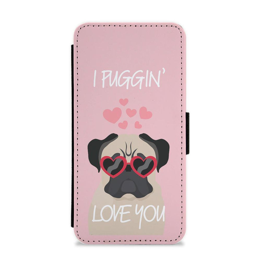 I Puggin' Love You Flip / Wallet Phone Case