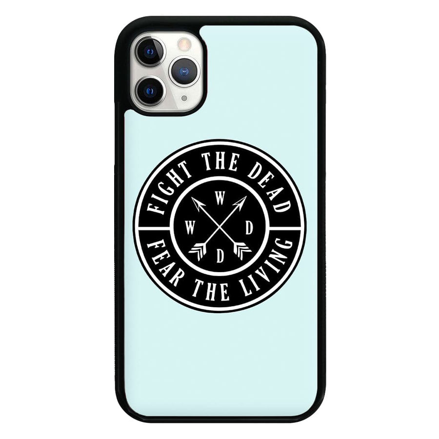 Fight The Dead, Fear The Living - The Walking Dead Phone Case