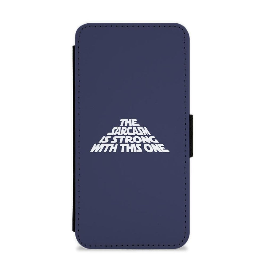 The Sarcasm Is Strong With This One - Star Wars Flip / Wallet Phone Case