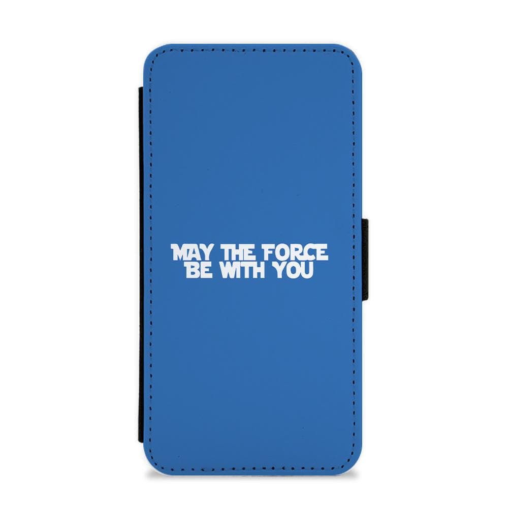 May The Force Be With You  - Star Wars Flip / Wallet Phone Case