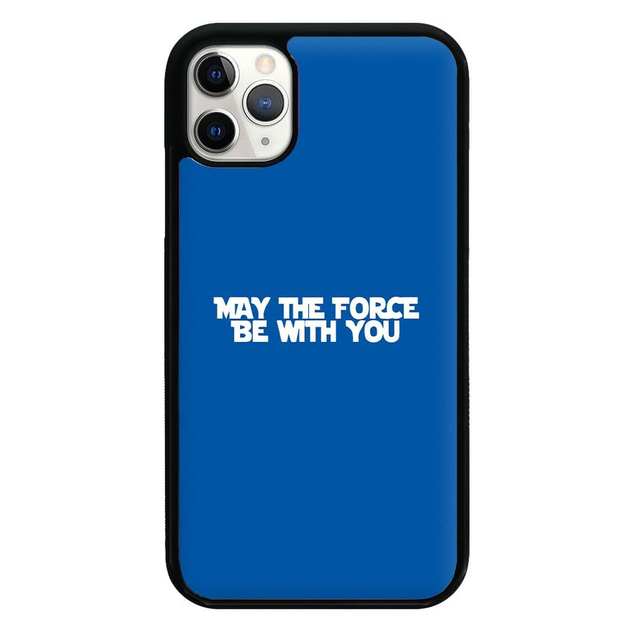 May The Force Be With You  - Star Wars Phone Case