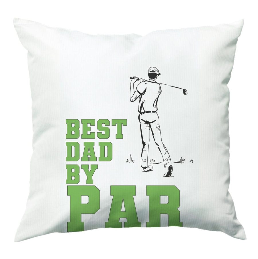 Best Dad By Par - Fathers Day Cushion