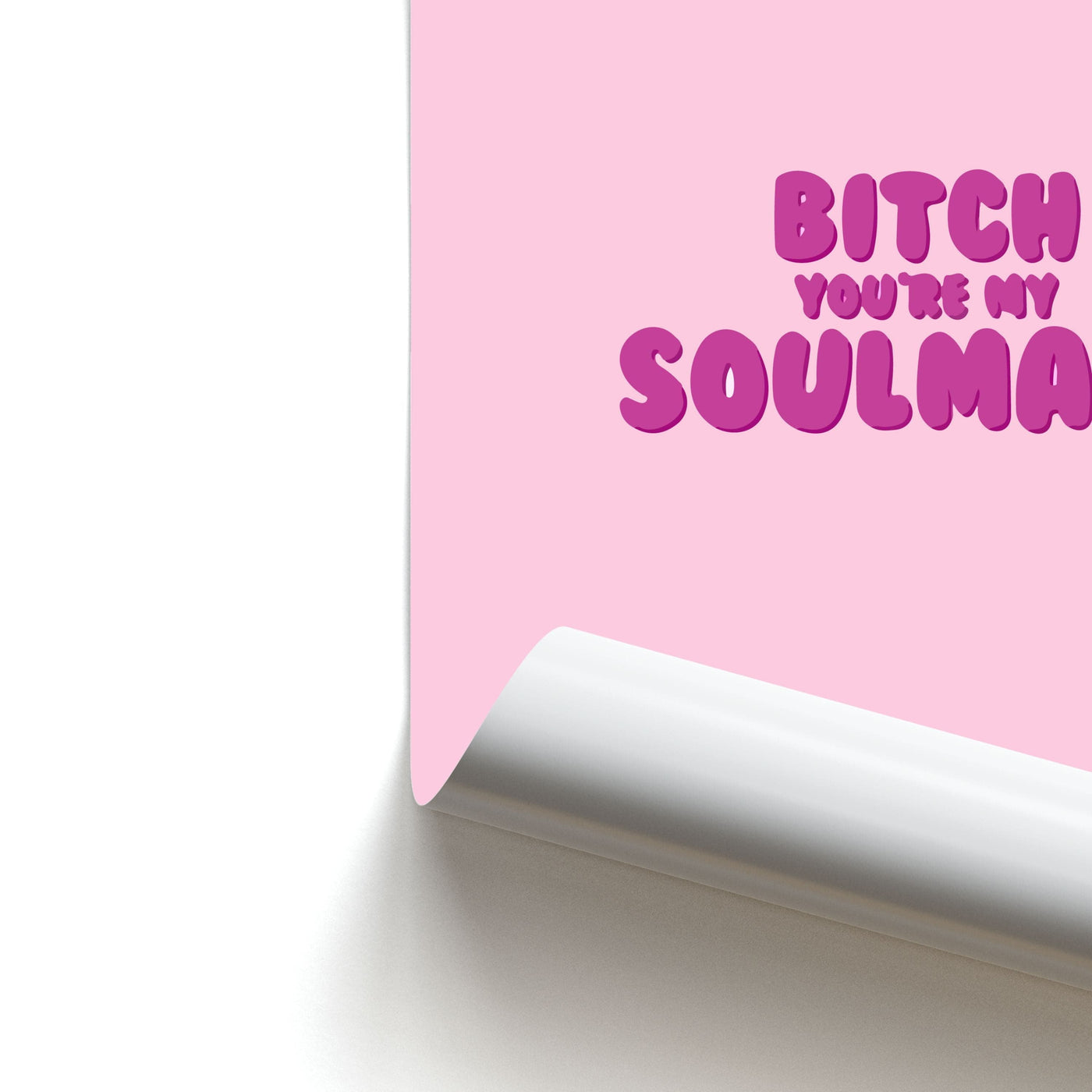 Bitch You're My Soulmate - Euphoria Poster