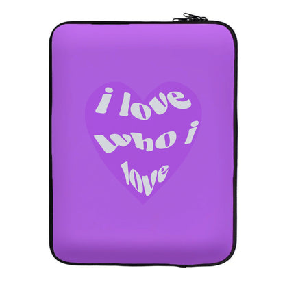 I love who I love - Pride Laptop Sleeve