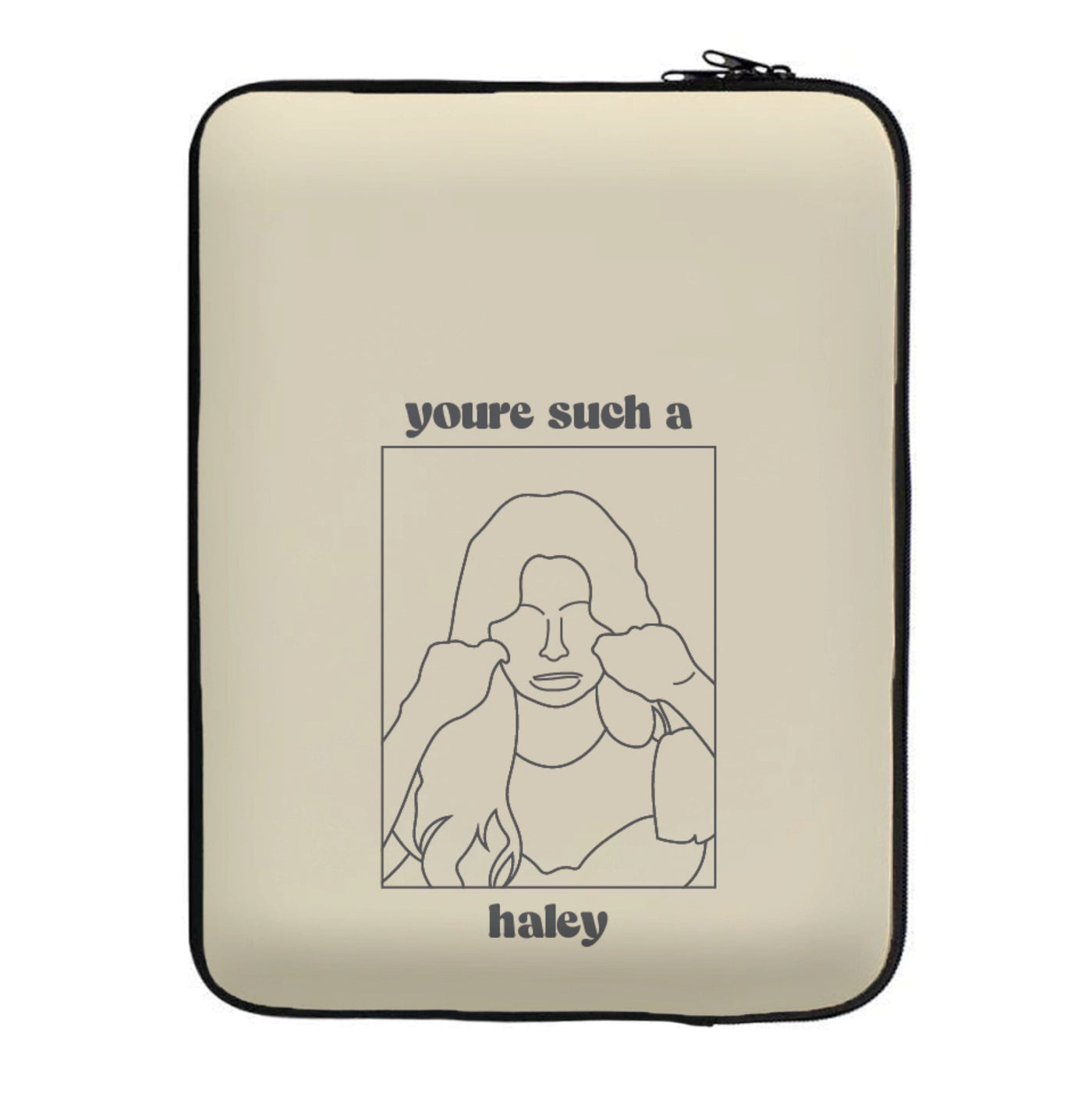 You're Such A Haley - Modern Family Laptop Sleeve