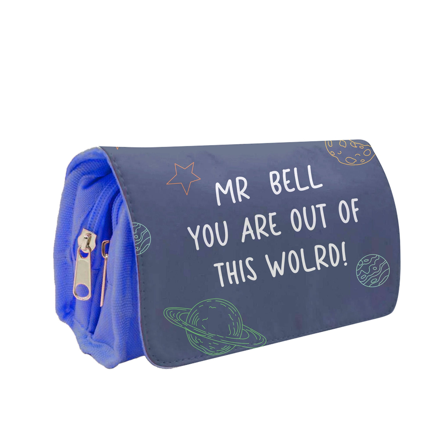 You Are Out Of This World - Personalised Teachers Gift Pencil Case