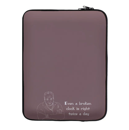 Even A Broken Clock Is Right Twice A Day Laptop Sleeve