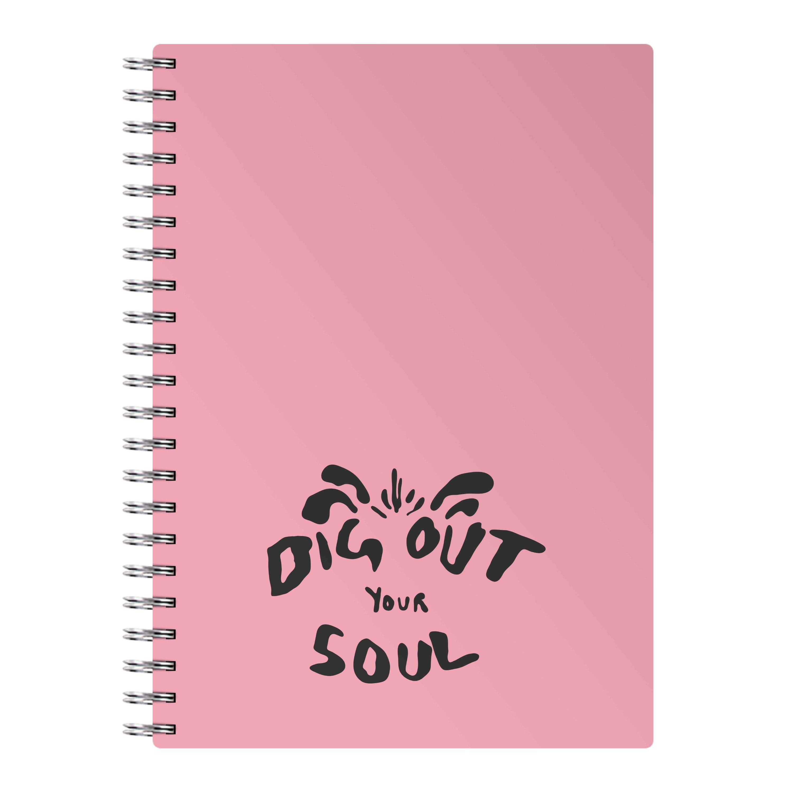 Dig Out Your Soul Notebook