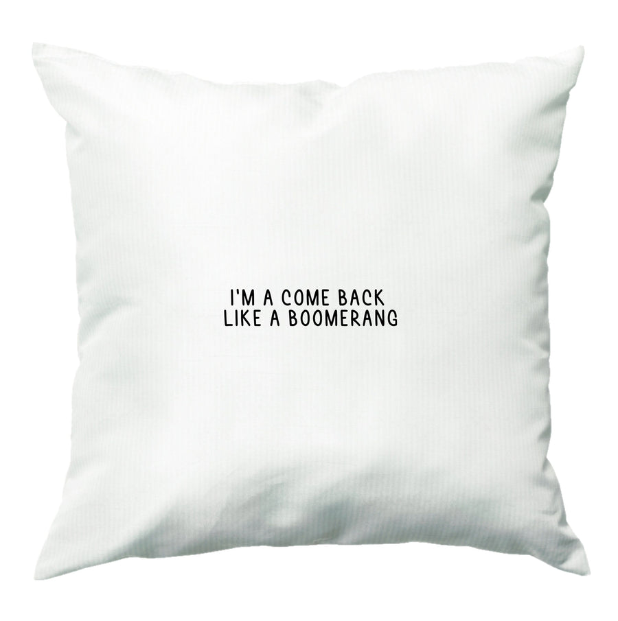 I'm A Come Back Like A Boomerang - JoJo Siwa Cushion