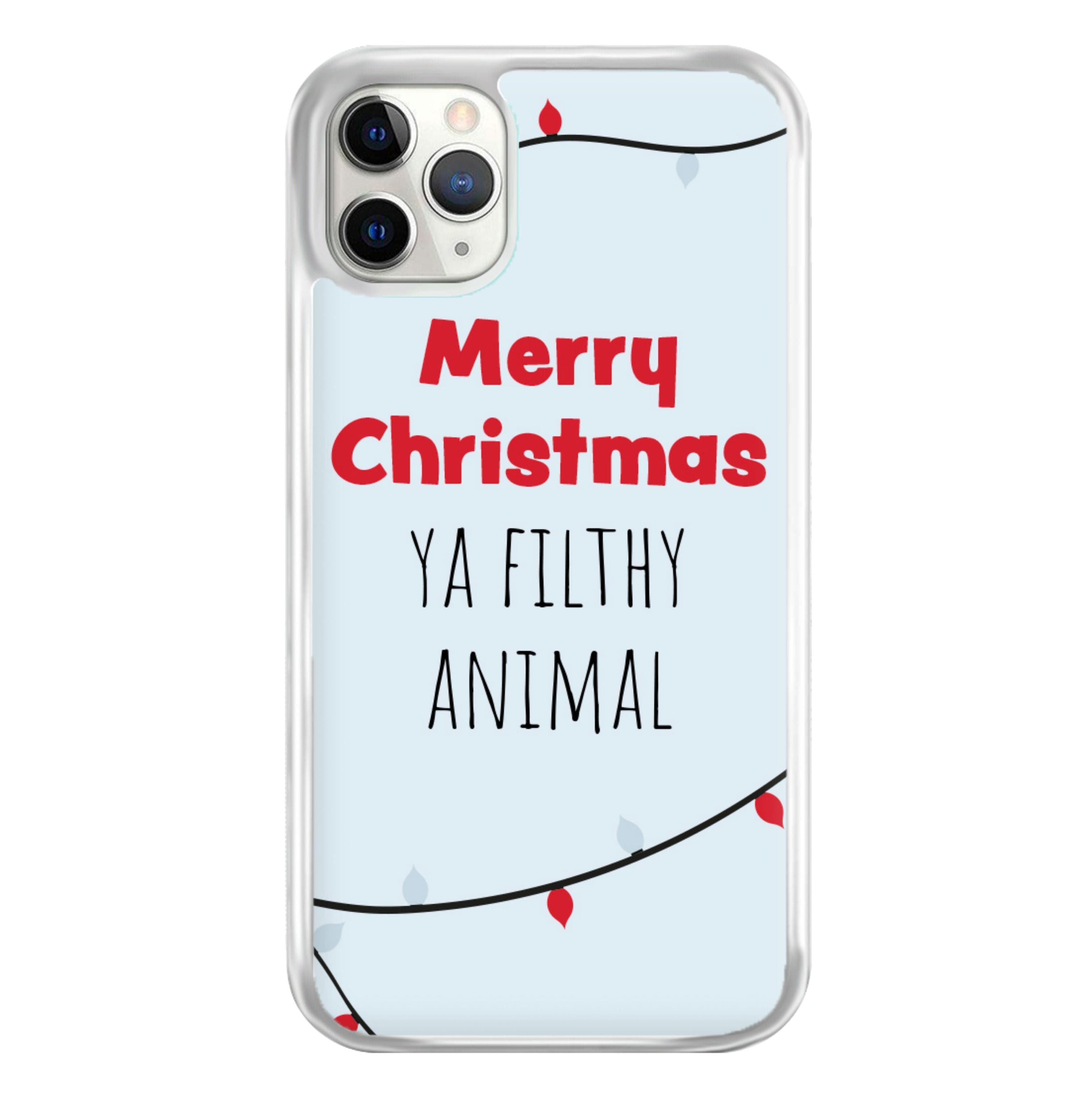 Merry Christmas Ya Filthy Animal Phone Case