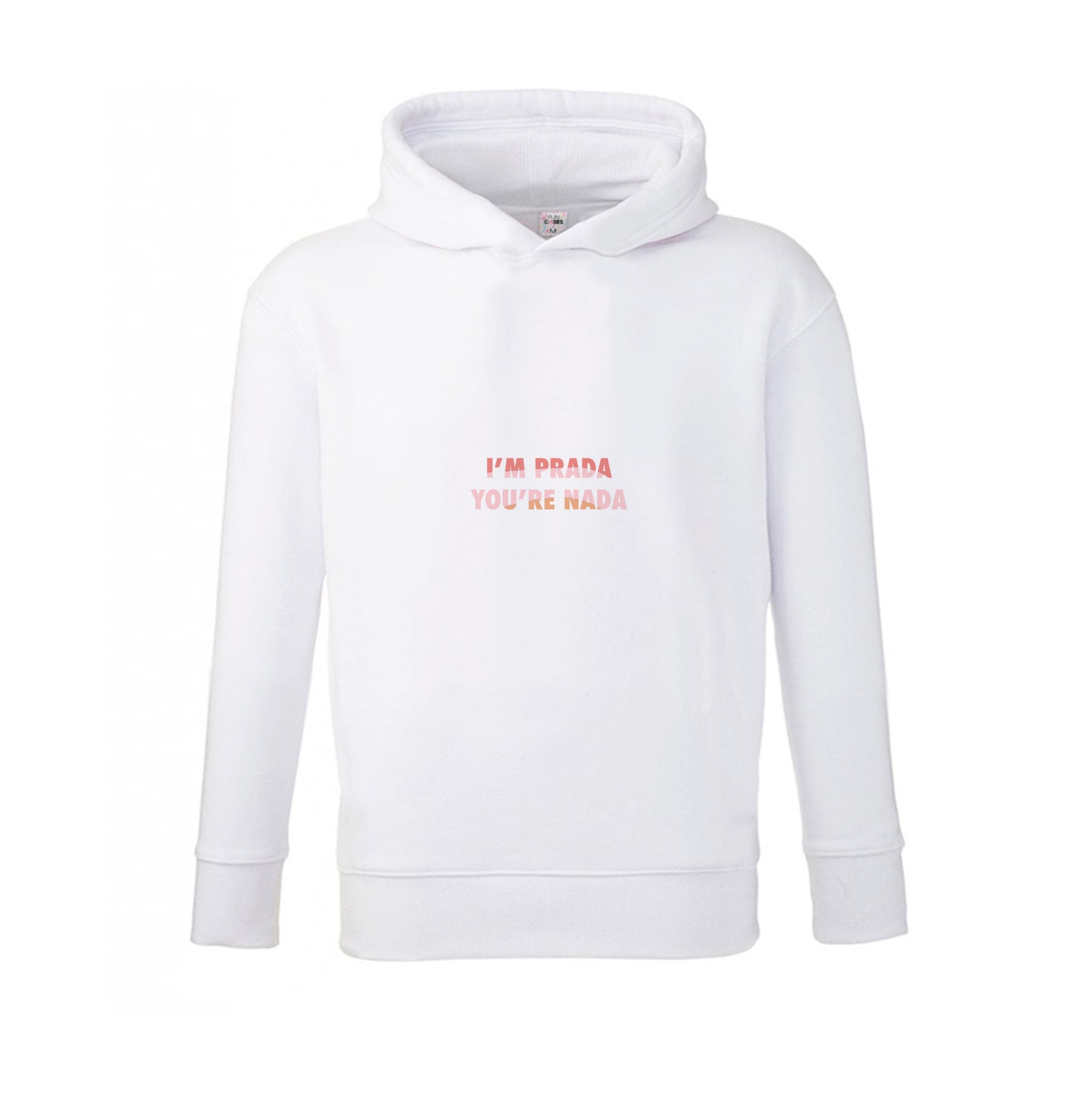 Im Prada You're Nada - Sassy Quotes Kids Hoodie