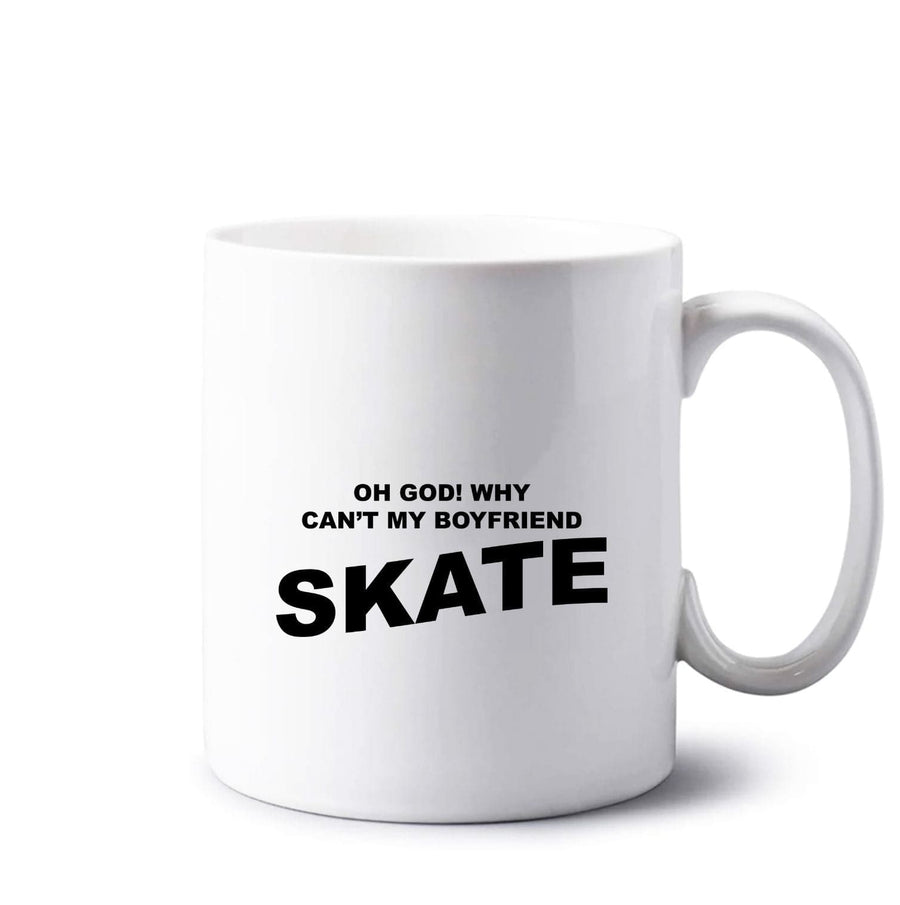 Why Can't My Boyfriend Skate? - Skate Aesthetic  Mug